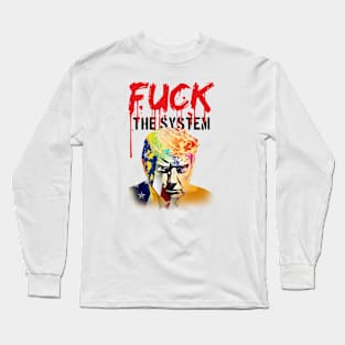 Fuck the system Long Sleeve T-Shirt